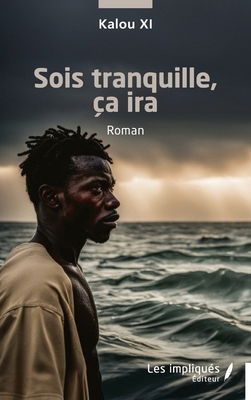 Sois tranquille, ça ira [French] B0DR269TBC Book Cover
