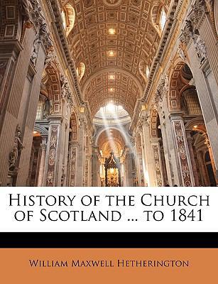 History of the Church of Scotland ... to 1841 1145262988 Book Cover