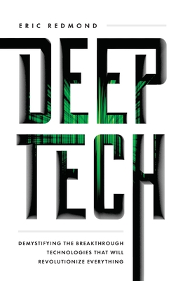 Deep Tech: Demystifying the Breakthrough Techno... 1544518951 Book Cover