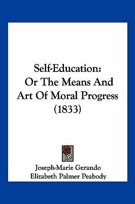 Self-Education: Or the Means and Art of Moral P... 1104966751 Book Cover