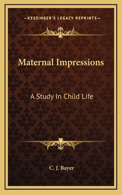 Maternal Impressions: A Study in Child Life 1163423114 Book Cover