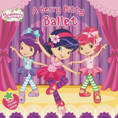 A Berry Bitty Ballet (Strawberry Shortcake) 0448462796 Book Cover