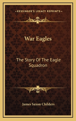 War Eagles: The Story Of The Eagle Squadron 1164510959 Book Cover