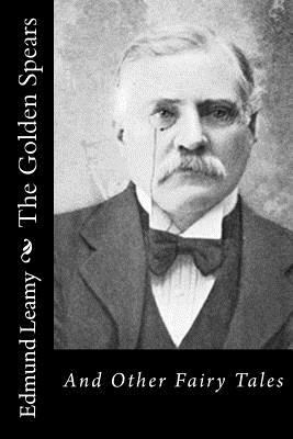 The Golden Spears: And Other Fairy Tales 1537486047 Book Cover