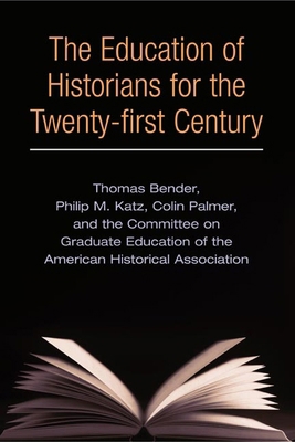 The Education of Historians for the Twenty-Firs... 0252071654 Book Cover