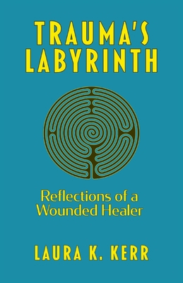 Trauma's Labyrinth: Reflections of a Wounded He... B09WLGHK2D Book Cover