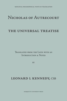 The Universal Treatise of Nicholas of Autrecour... 0874622204 Book Cover