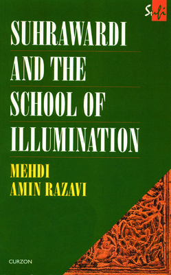 Suhrawardi and the School of Illumination 0700704124 Book Cover