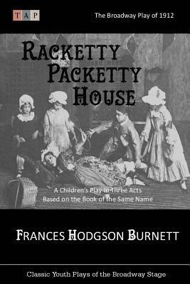 Racketty Packetty House: The Broadway Play of 1... 1546948813 Book Cover