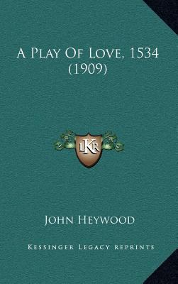 A Play Of Love, 1534 (1909) 1168681782 Book Cover