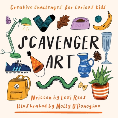 Scavenger Art: Creative challenges for curious ... 1913799042 Book Cover