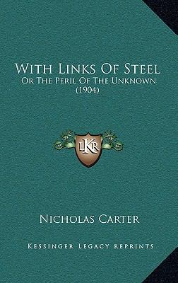 With Links Of Steel: Or The Peril Of The Unknow... 1167274474 Book Cover