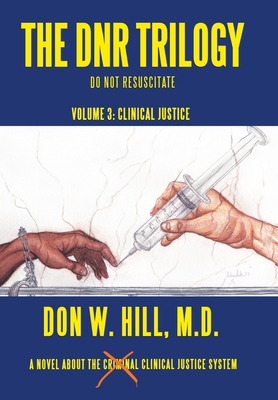 The Dnr Trilogy: Volume 3: Clinical Justice 1480867284 Book Cover