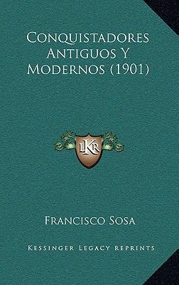 Conquistadores Antiguos Y Modernos (1901) [Spanish] 1168986435 Book Cover