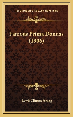Famous Prima Donnas (1906) 1164758942 Book Cover