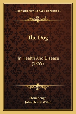 The Dog: In Health And Disease (1859) 1165130785 Book Cover