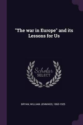 "The war in Europe" and its Lessons for Us 1377977773 Book Cover