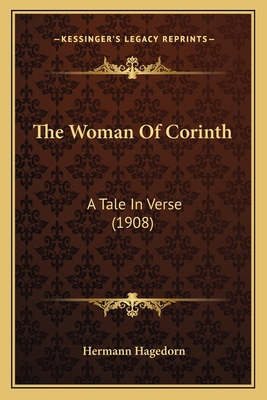 The Woman Of Corinth: A Tale In Verse (1908) 116565055X Book Cover