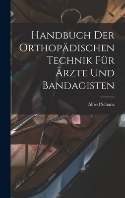 Handbuch Der Orthopädischen Technik Für Ärzte U... [German] 1019026979 Book Cover