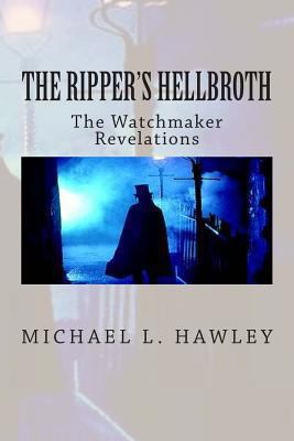 The Ripper's Hellbroth: The Watchmaker Revelations 1492245798 Book Cover