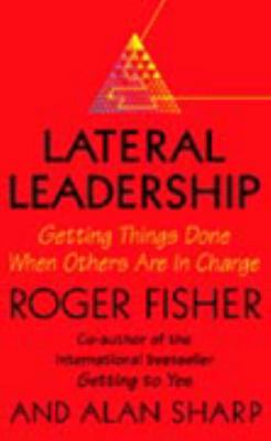 Lateral Leadership: Getting Things Done When Yo... 0002558815 Book Cover