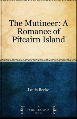 The Mutineer: A Romance of Pitcairn Island Illu... 1674756704 Book Cover