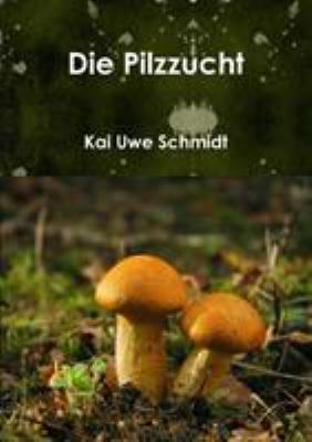 Die Pilzzucht [German] 1326097091 Book Cover