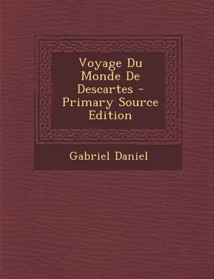 Voyage Du Monde de Descartes - Primary Source E... [French] 129305514X Book Cover