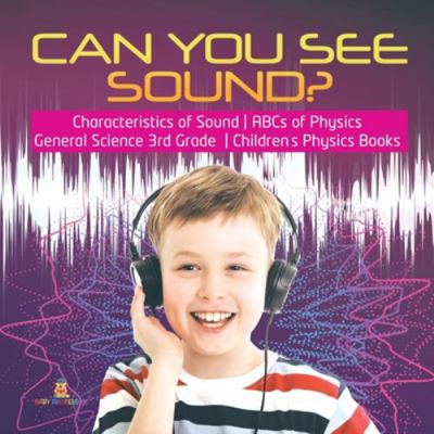 Can You See Sound? Characteristics of Sound ABC... 1541949234 Book Cover