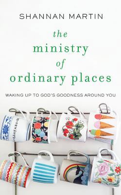 The Ministry of Ordinary Places: Waking Up to G... 1978620896 Book Cover