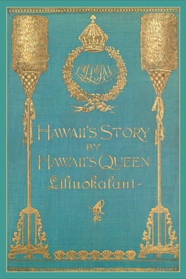 Hawaii's Story by Hawaii's Queen Liliuokalani 098872782X Book Cover