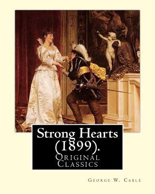 Strong Hearts (1899). By: George W. Cable: Geor... 1974471268 Book Cover