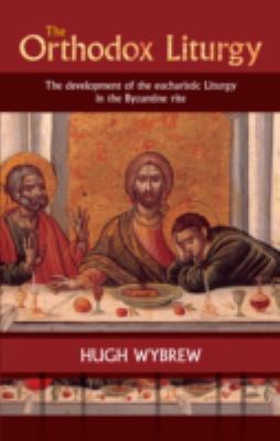 The Orthodox Liturgy: The Development of the Eu... B00QXGFSZW Book Cover