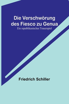 Die Verschwörung des Fiesco zu Genua: Ein repub... [German] 9356781583 Book Cover