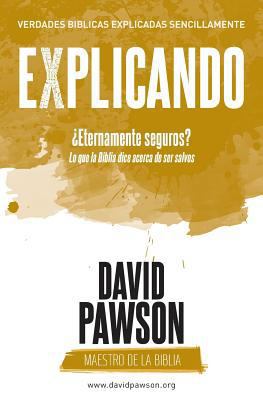 EXPLICANDO ¿Eternamente seguros?: Lo que la Bib... [Spanish] 1911173626 Book Cover
