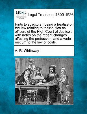 Hints to Solicitors: Being a Treatise on the La... 1240034326 Book Cover