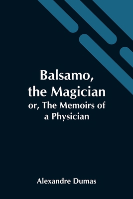 Balsamo, The Magician; Or, The Memoirs Of A Phy... 9354548865 Book Cover