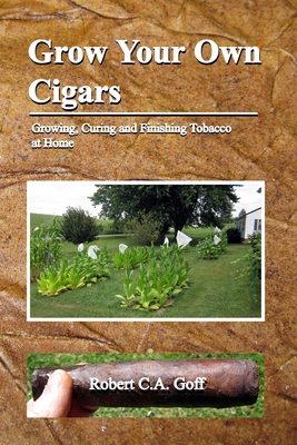 Grow Your Own Cigars: growing, curing and finis... 1733397957 Book Cover