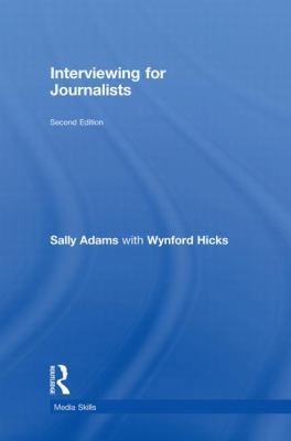 Interviewing for Journalists 0415477743 Book Cover