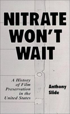 Nitrate Won't Wait: A History of Film Preservat... 0786408367 Book Cover