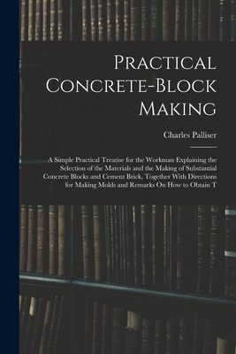 Practical Concrete-Block Making: A Simple Pract... 1015941966 Book Cover