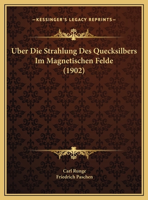 Uber Die Strahlung Des Quecksilbers Im Magnetis... [German] 1169447554 Book Cover