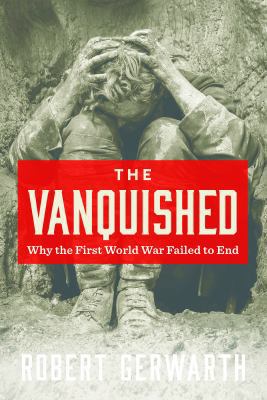 The Vanquished: Why the First World War Failed ... 0374282455 Book Cover