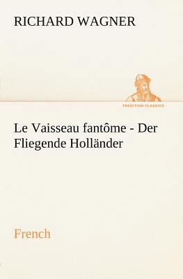 Fliegende Holländer. French [French] 3849125947 Book Cover