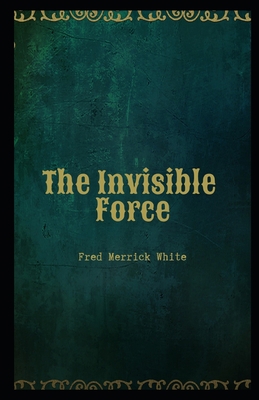 The Invisible Force Illustrated B08HT866ZJ Book Cover