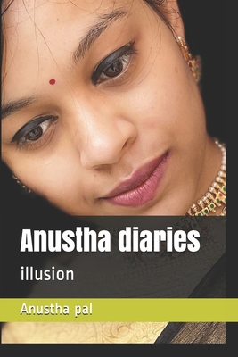 Anustha diary: illusion B08RRDRKJK Book Cover