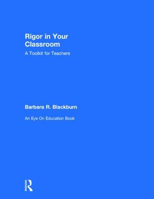 Rigor in Your Classroom: A Toolkit for Teachers 041573472X Book Cover