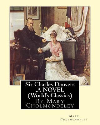 Sir Charles Danvers, By Mary Cholmondeley A NOV... 1534923195 Book Cover