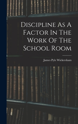 Discipline As A Factor In The Work Of The Schoo... 1016868650 Book Cover