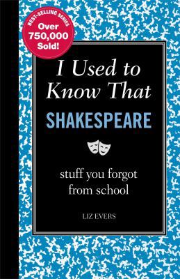 I Used to Know That: Shakespeare: stuff you for... 1606522469 Book Cover